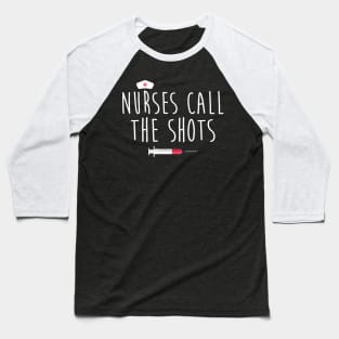 Nurses Call The Shots Baseball T-Shirt